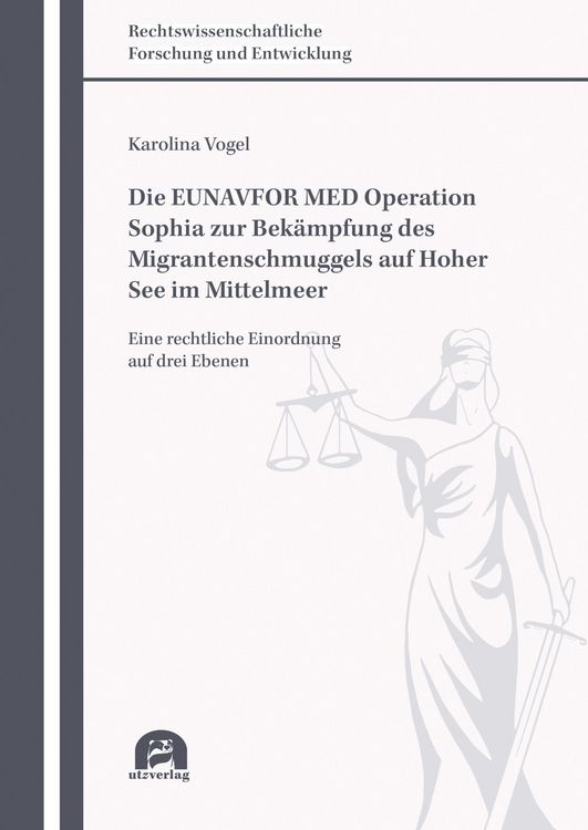 Produktbild: Die EUNAVFOR MED Operation Sophia zur Bek&auml;mpfung des Migrantenschmuggels auf Hoher See im Mittelmeer
