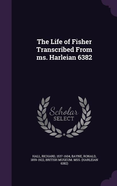 Produktbild: The Life of Fisher Transcribed From ms. Harleian 6382
