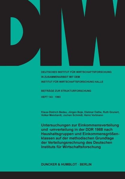 Produktbild: Untersuchungen zur Einkommensverteilung und -umverteilung in der DDR 1988 nach Haushaltsgruppen und Einkommensgr&ouml;&szlig;enklassen auf der methodischen Grundlage der Verteilungsrechnung des Deutschen Instituts f&uuml;r Wirtschaftsforschung.