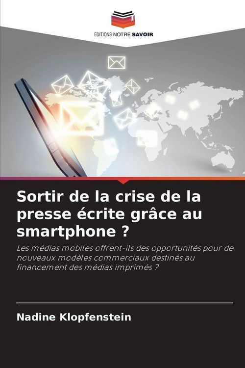 Produktbild: Sortir de la crise de la presse &eacute;crite gr&acirc;ce au smartphone ?