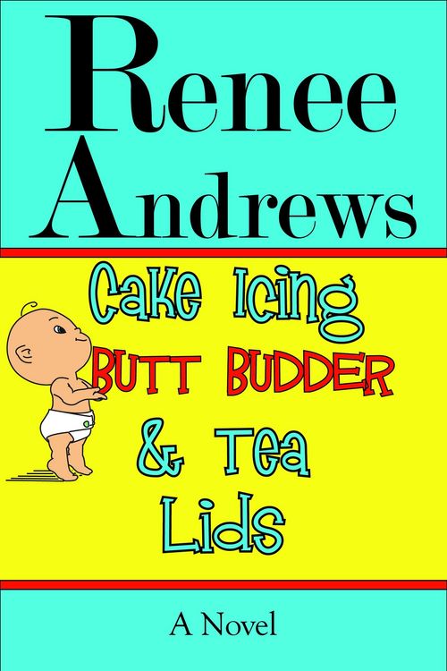 Produktbild: Cake Icing, Butt Budder and Tea Lids: A Cajun Romantic Comedy