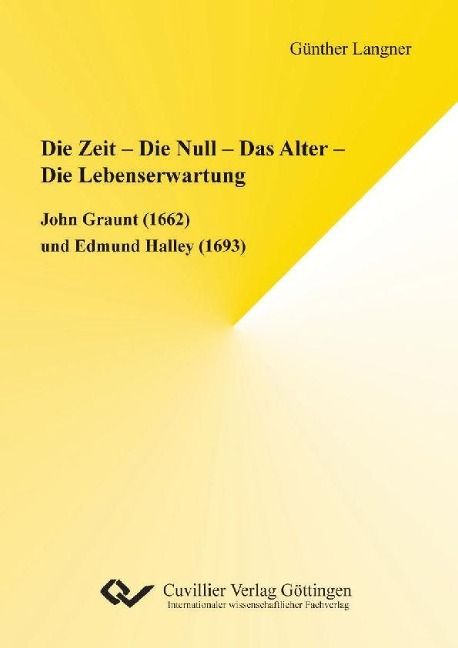 Produktbild: Die Zeit - Die Null - Das Alter - Die Lebenserwartung. John Graunt (1662) und Edmund Halley (1693)