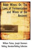 Produktbild: Bible Wines: Or, the Laws of Fermentation and Wines of the Ancients