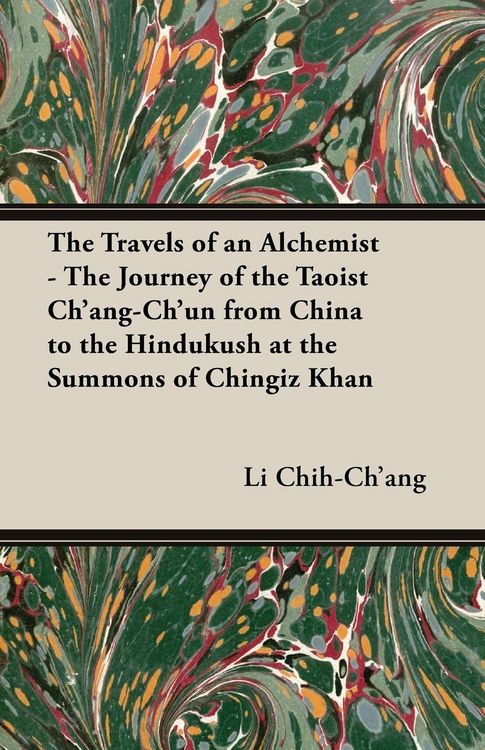 Produktbild: The Travels of an Alchemist - The Journey of the Taoist Ch'ang-Ch'un from China to the Hindukush at the Summons of Chingiz Khan