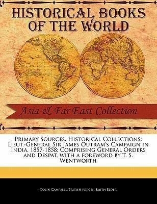 Produktbild: Lieut.-General Sir James Outram's Campaign in India, 1857-1858; Comprising General Orders and Despat