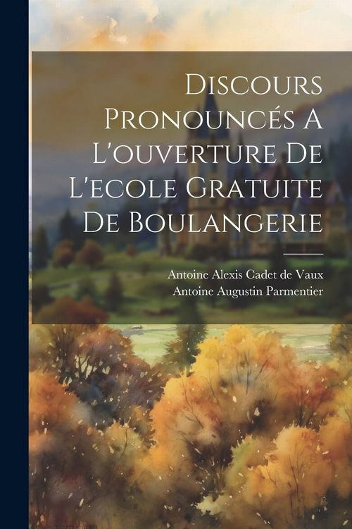 Produktbild: Discours Pronounc&eacute;s A L'ouverture De L'ecole Gratuite De Boulangerie
