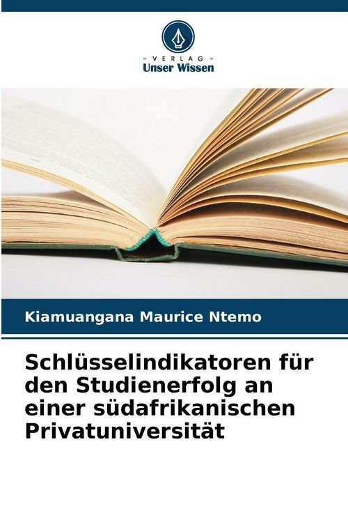 Produktbild: Schl&uuml;sselindikatoren f&uuml;r den Studienerfolg an einer s&uuml;dafrikanischen Privatuniversit&auml;t