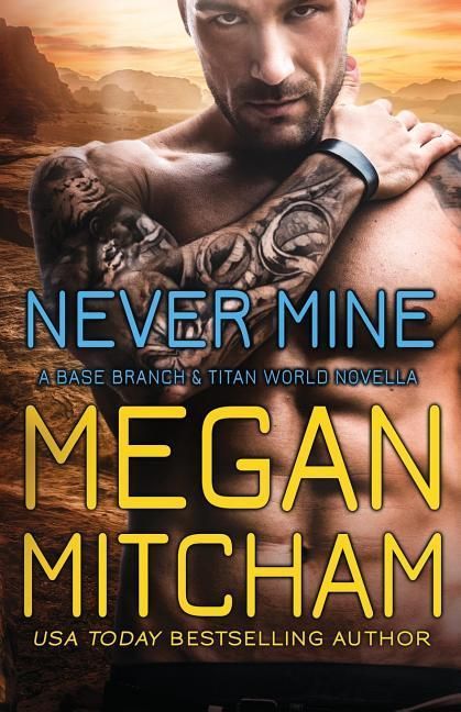 Produktbild: Never Mine: A Base Branch Novella