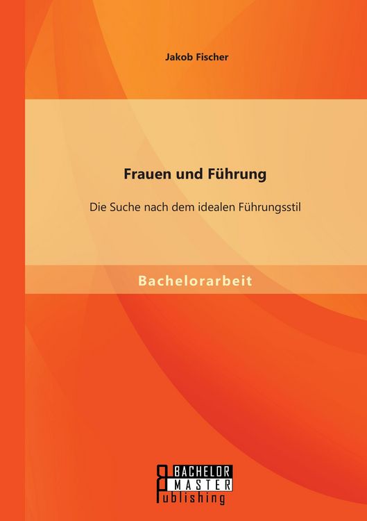 Produktbild: Frauen und F&uuml;hrung: Die Suche nach dem idealen F&uuml;hrungsstil