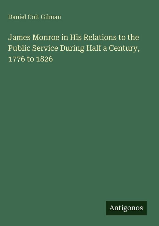 Produktbild: James Monroe in His Relations to the Public Service During Half a Century, 1776 to 1826