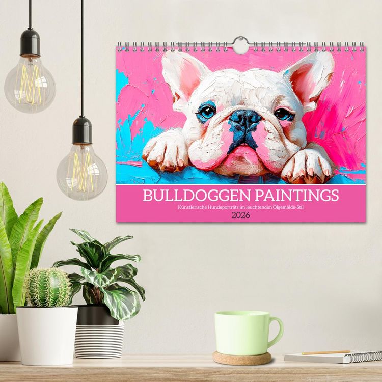 Produktbild: Bulldoggen Paintings. K&uuml;nstlerische Hundeportr&auml;ts im leuchtenden &Ouml;lgem&auml;lde-Stil (Wandkalender 2026 DIN A4 quer), CALVENDO Monatskalender