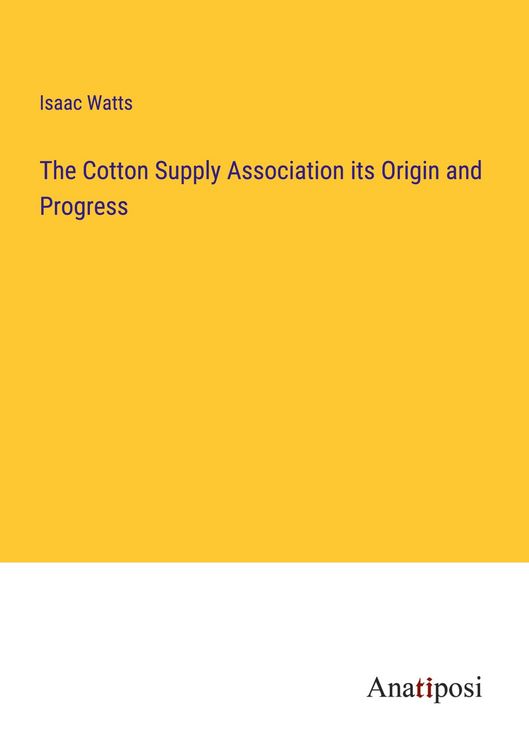 Produktbild: The Cotton Supply Association its Origin and Progress