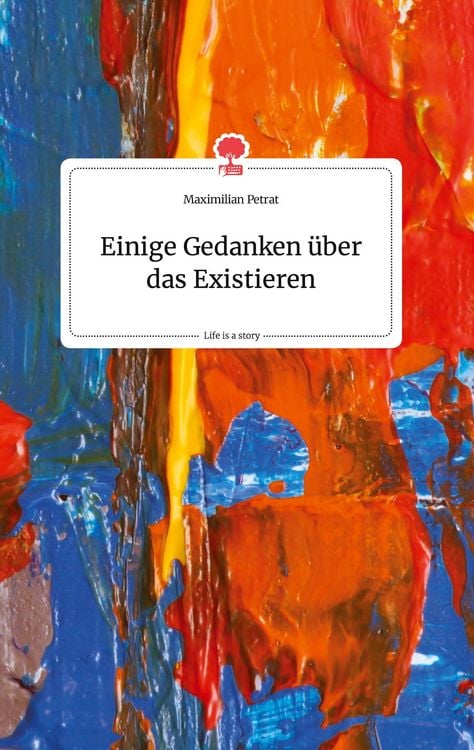 Produktbild: Einige Gedanken &uuml;ber das Existieren. Life is a Story - story.one