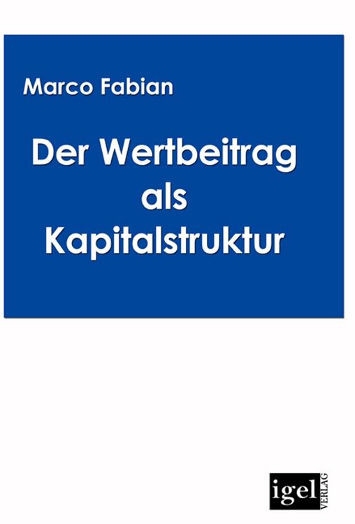 Produktbild: Der Wertbeitrag der Kapitalstruktur bei der Bewertung von Unternehmen
