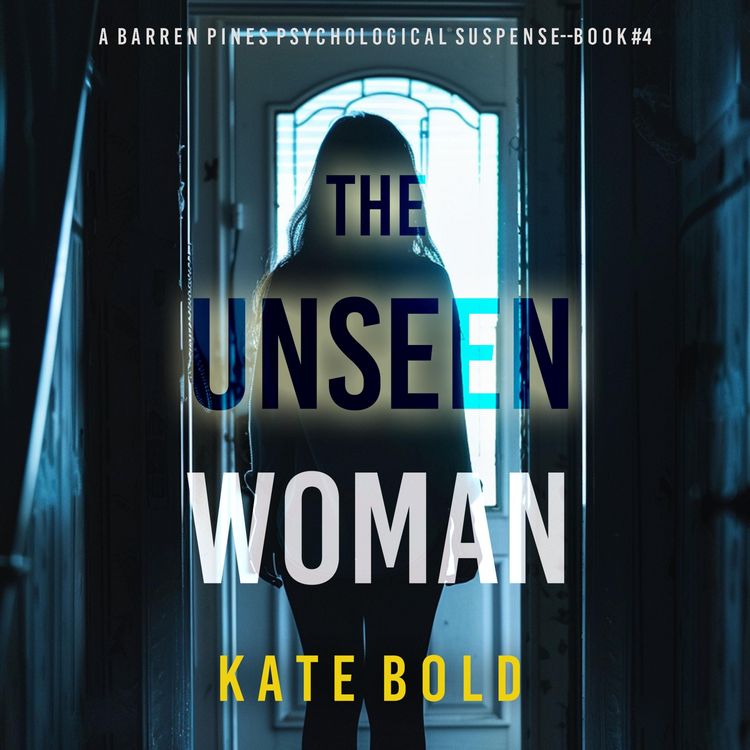 Produktbild: The Unseen Woman (A Barren Pines Psychological Suspense&mdash;Book #4): An absolutely engrossing psychological thriller packed with twists you'll never see coming