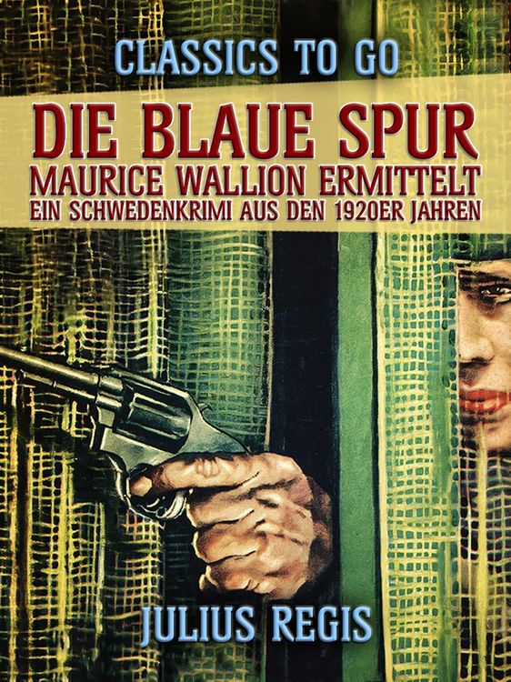 Produktbild: Die blaue Spur: Maurice Wallion ermittelt. Ein Schwedenkrimi aus den 1920er Jahren