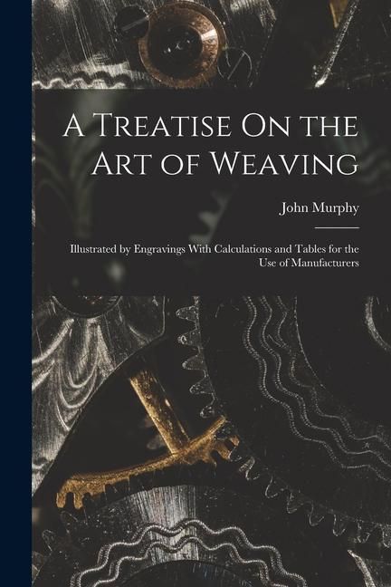 Produktbild: A Treatise On the Art of Weaving