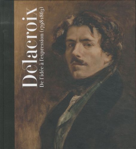 Produktbild: Delacroix: de l'id&eacute;e &agrave; l'expression (1798-1863)