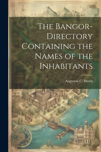 Produktbild: The Bangor-Directory Containing the Names of the Inhabitants