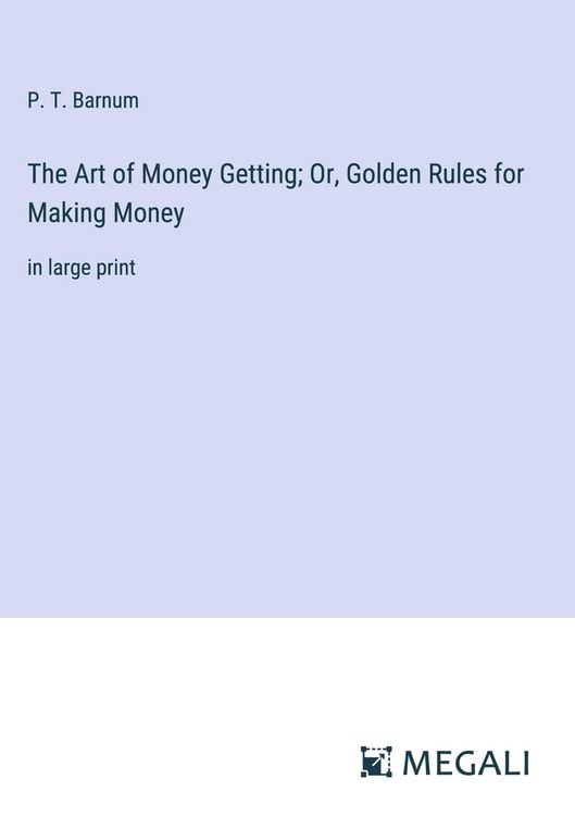 Produktbild: The Art of Money Getting; Or, Golden Rules for Making Money