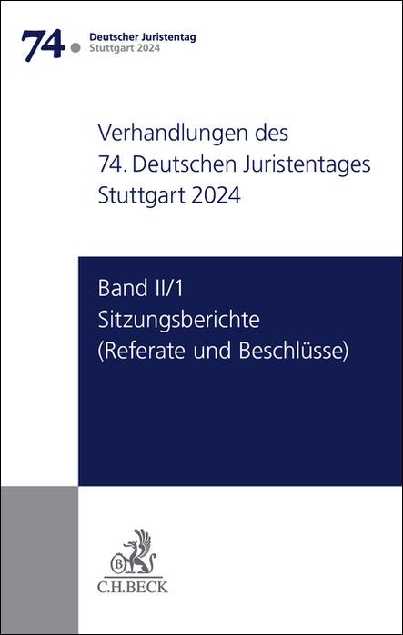 Produktbild: Verhandlungen des 74. Deutschen Juristentages Stuttgart 2024 Band II/1: Sitzungsberichte - Referate und Beschl&uuml;sse