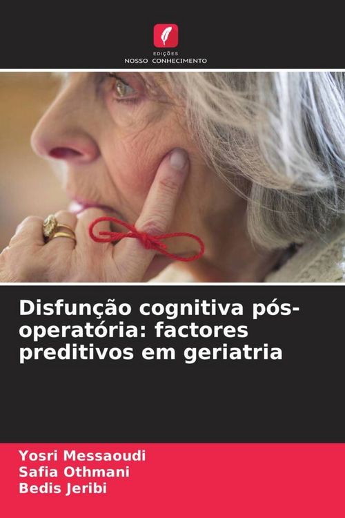 Produktbild: Disfun&ccedil;&atilde;o cognitiva p&oacute;s-operat&oacute;ria: factores preditivos em geriatria
