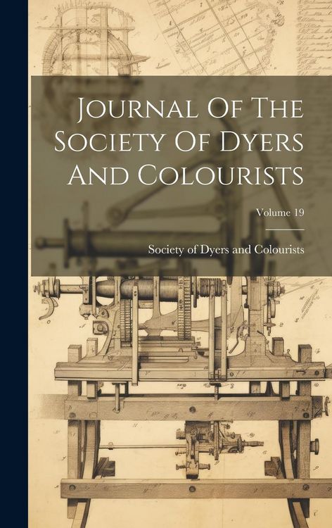 Produktbild: Journal Of The Society Of Dyers And Colourists; Volume 19
