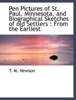 Produktbild: Pen Pictures of St. Paul, Minnesota, and Biographical Sketches of Old Settlers: From the Earliest