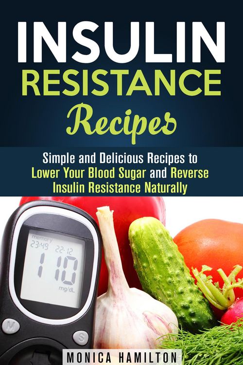 Produktbild: Insulin Resistance Recipes: Simple and Delicious Recipes to Lower Your Blood Sugar and Reverse Insulin Resistance Naturally (Healthy Cooking)
