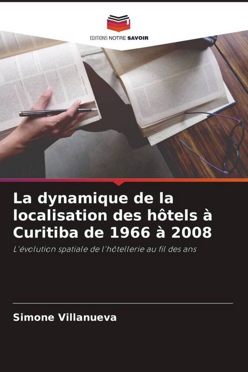 Produktbild: La dynamique de la localisation des h&ocirc;tels &agrave; Curitiba de 1966 &agrave; 2008