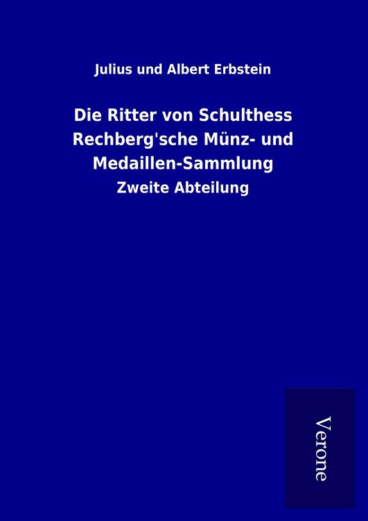 Produktbild: Die Ritter von Schulthess Rechberg'sche M&uuml;nz- und Medaillen-Sammlung
