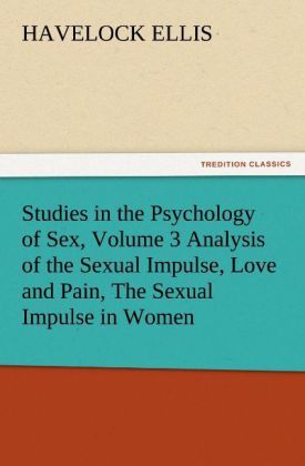 Produktbild: Studies in the Psychology of Sex, Volume 3 Analysis of the Sexual Impulse, Love and Pain, The Sexual Impulse in Women