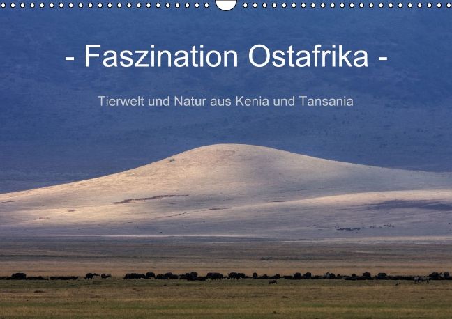 Produktbild: Faszination Ostafrika - Tierwelt und Natur aus Kenia und Tansania (Wandkalender immerw&auml;hrend DIN A3 quer)