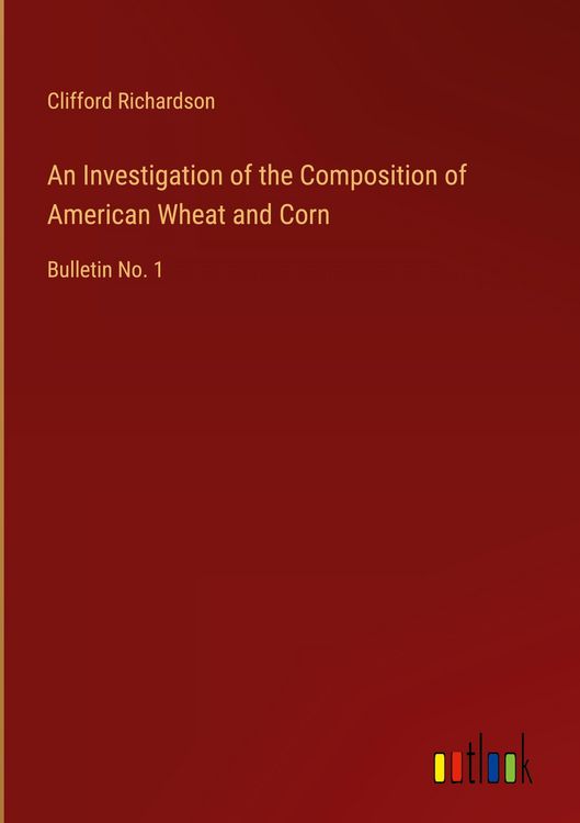 Produktbild: An Investigation of the Composition of American Wheat and Corn