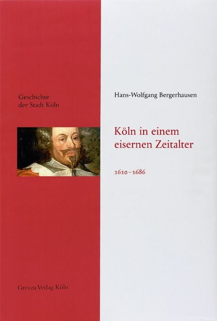 Bild vom Artikel Köln in einem eisernen Zeitalter. 1610 - 1686 vom Autor Hans-Wolfgang Bergerhausen