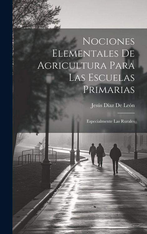 Produktbild: Nociones Elementales De Agricultura Para Las Escuelas Primarias: Especialmente Las Rurales