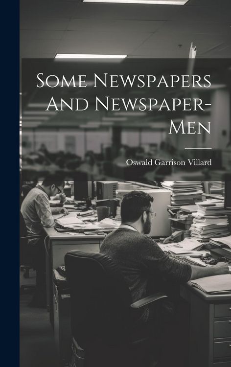 Produktbild: Some Newspapers And Newspaper-Men