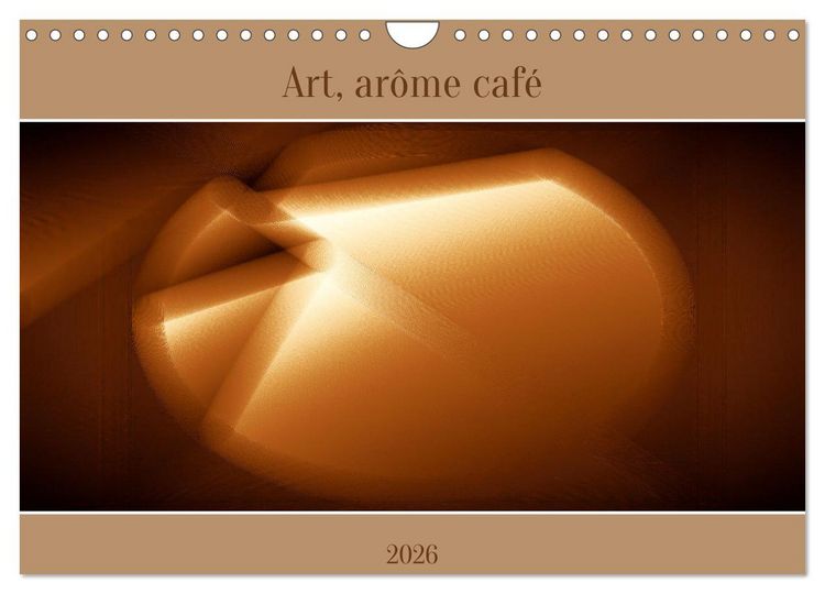 Produktbild: Art, ar&ocirc;me caf&eacute; (Calendrier mural 2026 DIN A4 vertical), CALVENDO calendrier mensuel