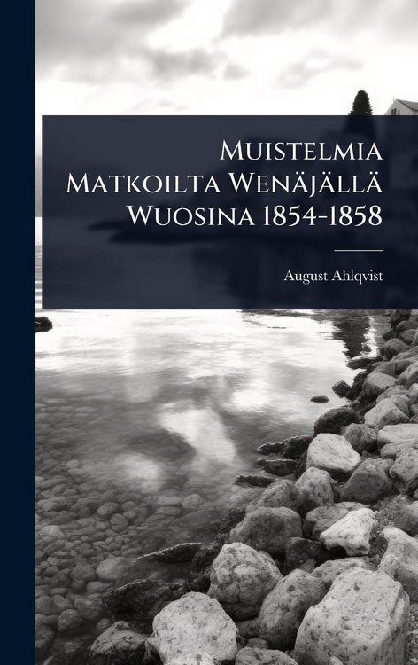 Produktbild: Muistelmia Matkoilta Wen&auml;j&auml;ll&auml; Wuosina 1854-1858