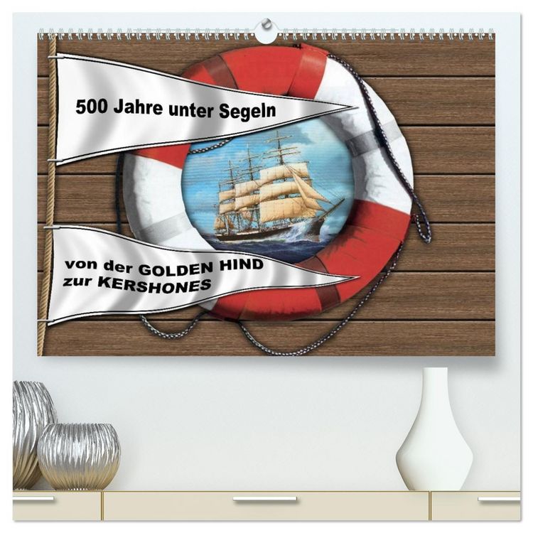 Produktbild: 500 Jahre unter Segeln - von der GOLDEN HIND zur KERSHONES (hochwertiger Premium Wandkalender 2026 DIN A2 quer), Kunstdruck in Hochglanz