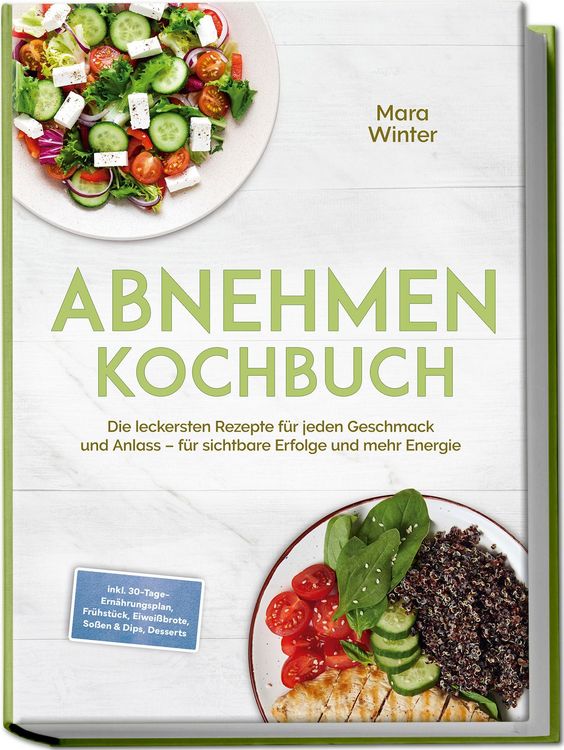 Produktbild: Abnehmen Kochbuch: Die leckersten Rezepte f&uuml;r jeden Geschmack und Anlass &ndash; f&uuml;r sichtbare Erfolge und mehr Energie &ndash; inkl. 30-Tage-Ern&auml;hrungsplan, Fr&uuml;h