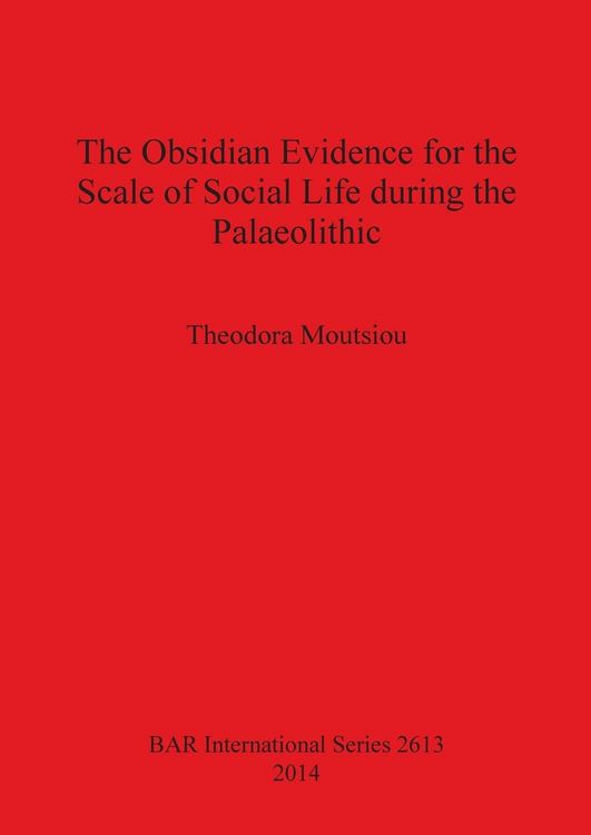 Produktbild: The Obsidian Evidence for the Scale of Social Life during the Palaeolithic