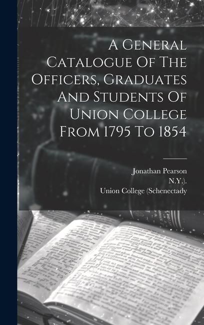 Produktbild: A General Catalogue Of The Officers, Graduates And Students Of Union College From 1795 To 1854