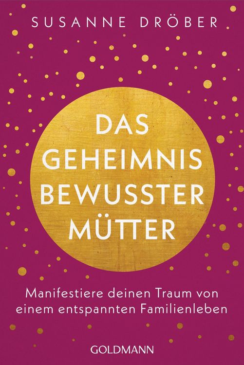 Produktbild: Das Geheimnis bewusster M&uuml;tter