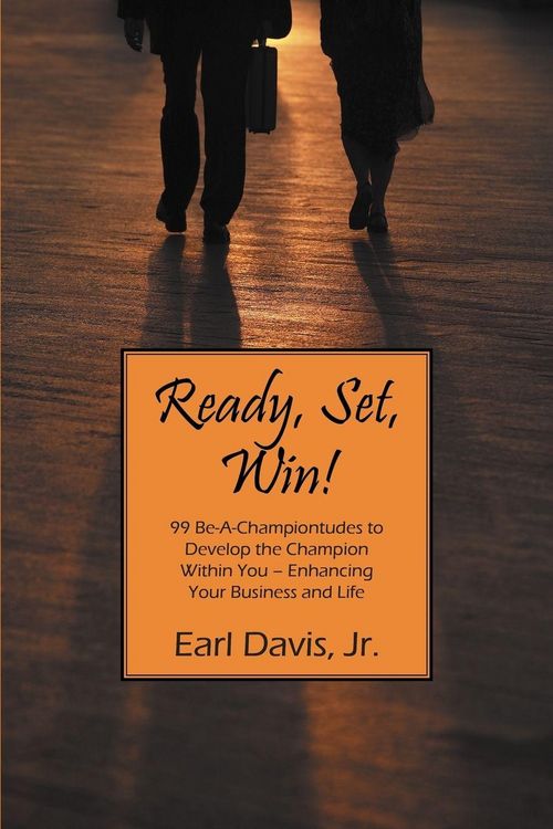 Produktbild: Ready, Set, Win! 99 Be-A-Championtudes to Develop the Champion Within You - Enhancing Your Business and Life