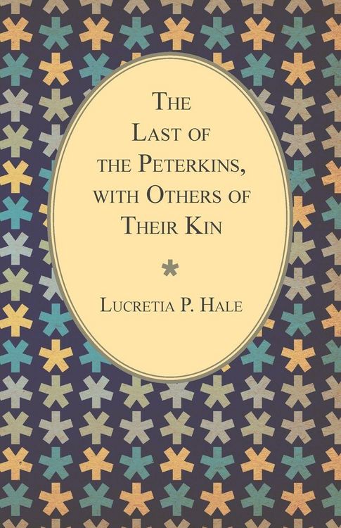 Produktbild: The Last of the Peterkins, with Others of Their Kin
