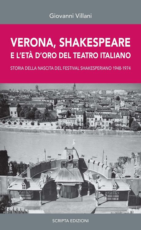 Produktbild: Verona, Shakespeare e l'et&agrave; d'oro del Teatro Romano. Storia della nascita del Festival Shakesperiano (1948-1974)