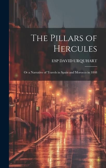 Produktbild: The Pillars of Hercules; Or a Narrative of Travels in Spain and Morocco in 1848