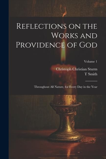 Produktbild: Reflections on the Works and Providence of God: Throughout All Nature, for Every Day in the Year; Volume 1