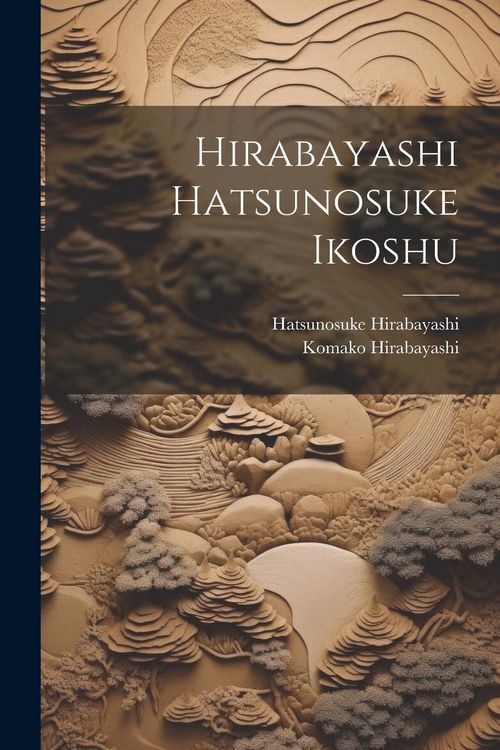 Produktbild: Hirabayashi Hatsunosuke ikoshu